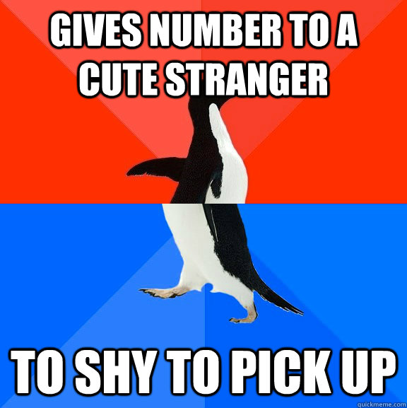 GIVES NUMBER TO A CUTE STRANGER TO SHY TO PICK UP   Socially Awesome Awkward Penguin