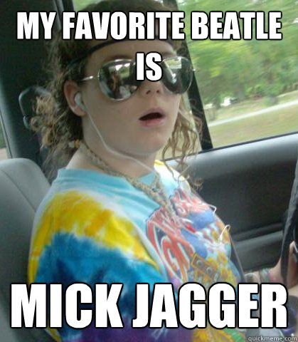 my favorite beatle is mick jagger - my favorite beatle is mick jagger  Suburban Hippie Kid