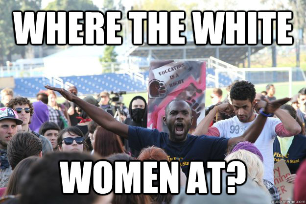 Where the white women at?  