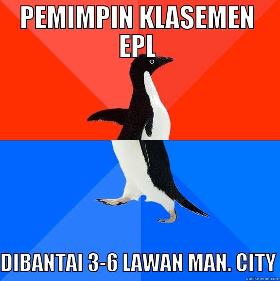 PEMIMPIN KLASEMEN EPL DIBANTAI 3-6 LAWAN MAN. CITY Socially Awesome Awkward Penguin