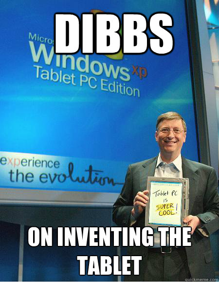  dibbs On inventing the Tablet -  dibbs On inventing the Tablet  Hipster Bill Gates