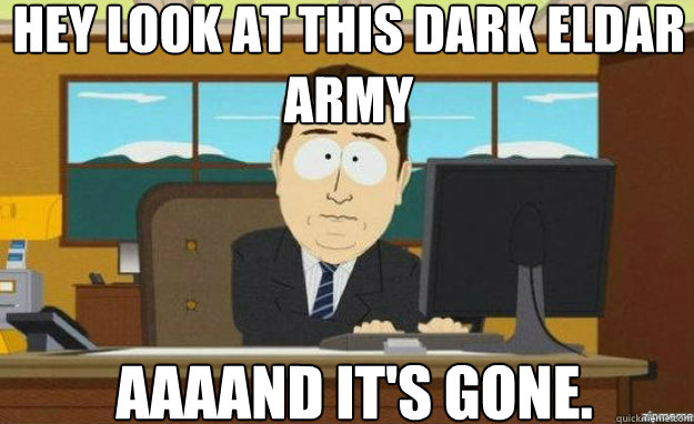 Hey look at this Dark Eldar army AAAAND IT'S GONE.  aaaand its gone