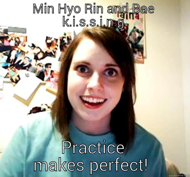 MIN HYO RIN AND BAE K.I.S.S.I.N.G PRACTICE MAKES PERFECT!  Overly Attached Girlfriend