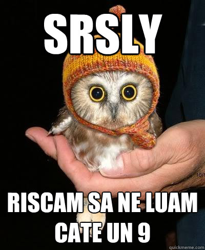 srsly riscam sa ne luam cate un 9  Snopeless Owl