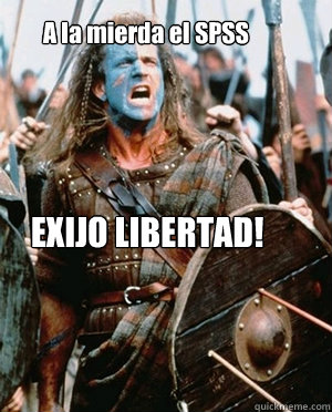 A la mierda el SPSS EXIJO LIBERTAD! - A la mierda el SPSS EXIJO LIBERTAD!  William wallace