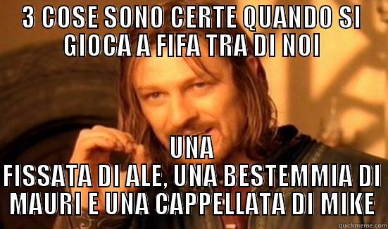3 COSE SONO CERTE QUANDO SI GIOCA A FIFA TRA DI NOI UNA FISSATA DI ALE, UNA BESTEMMIA DI MAURI E UNA CAPPELLATA DI MIKE Boromir
