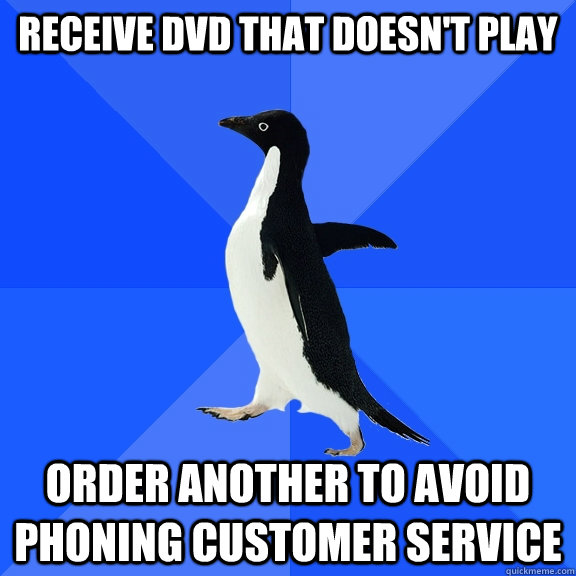 receive dvd that doesn't play order another to avoid phoning customer service  Socially Awkward Penguin