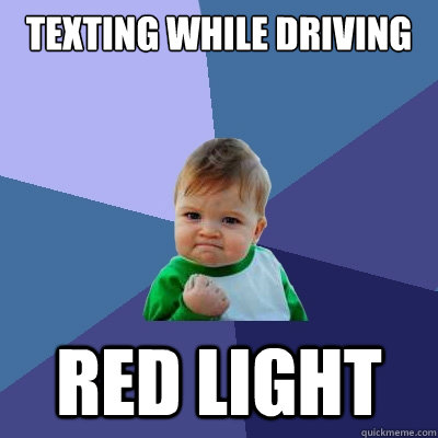 texting while driving red light  Success Kid