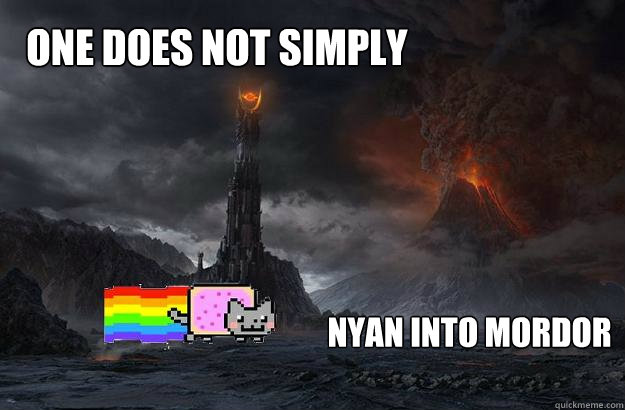 One does not simply NYAN into Mordor - One does not simply NYAN into Mordor  Misc