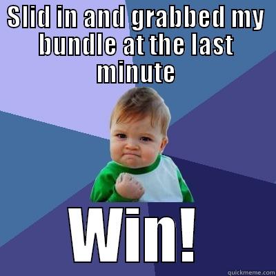 SLID IN AND GRABBED MY BUNDLE AT THE LAST MINUTE WIN! Success Kid