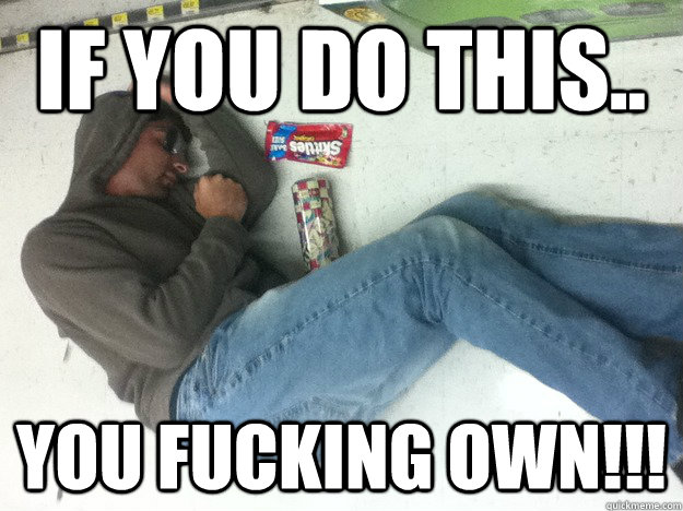If you do this.. You fucking own!!!  Trayvoning
