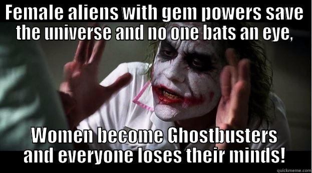 Girls can save the universe but not bust ghosts? - FEMALE ALIENS WITH GEM POWERS SAVE THE UNIVERSE AND NO ONE BATS AN EYE, WOMEN BECOME GHOSTBUSTERS AND EVERYONE LOSES THEIR MINDS! Joker Mind Loss