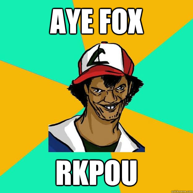 Aye Fox RKPOU  Ash Pedreiro