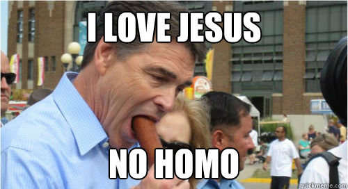 I love jesus No homo  Rick perry
