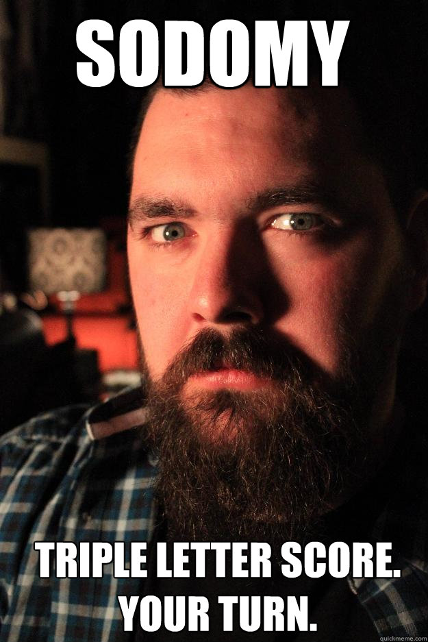 SODOMY  Triple letter score.  Your turn.  Dating Site Murderer