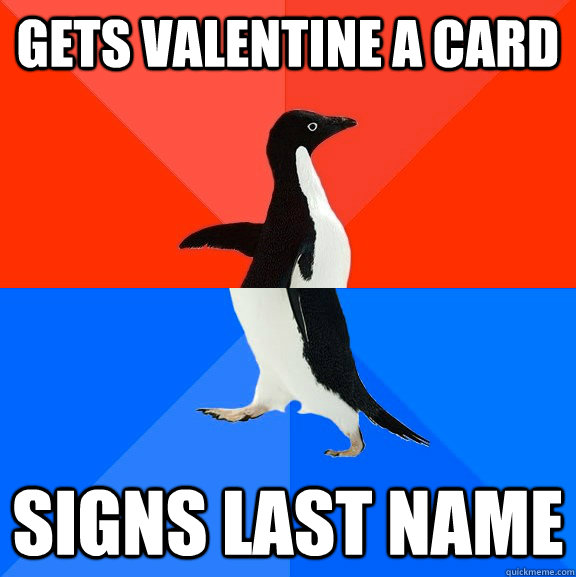 gets valentine a card signs last name  Socially Awesome Awkward Penguin