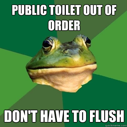public toilet out of order don't have to flush  Foul Bachelor Frog