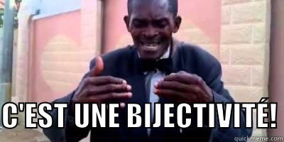   C'EST UNE BIJECTIVITÉ! Misc