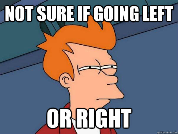 Not sure if going left or right  Futurama Fry