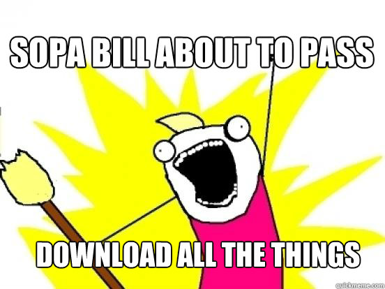 sopa bill about to pass download all the things  X All The Things