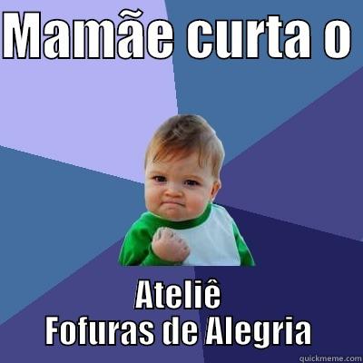 MAMÃE CURTA O  ATELIÊ FOFURAS DE ALEGRIA Success Kid
