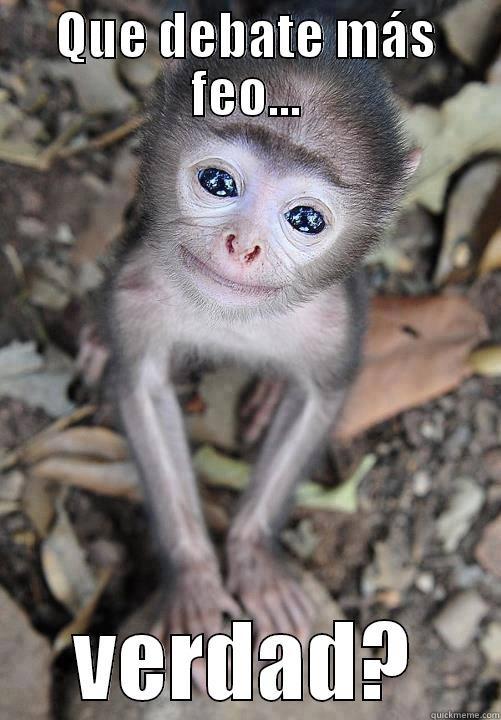QUE DEBATE MÁS FEO... VERDAD? Misc