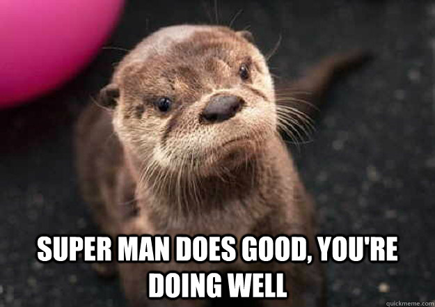  Super man does good, you're doing well -  Super man does good, you're doing well  Tracy Morgan Otter