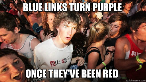 blue links turn purple once they've been red - blue links turn purple once they've been red  Sudden Clarity Clarence