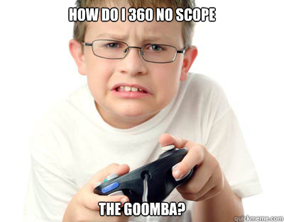 How do I 360 no scope the goomba?  