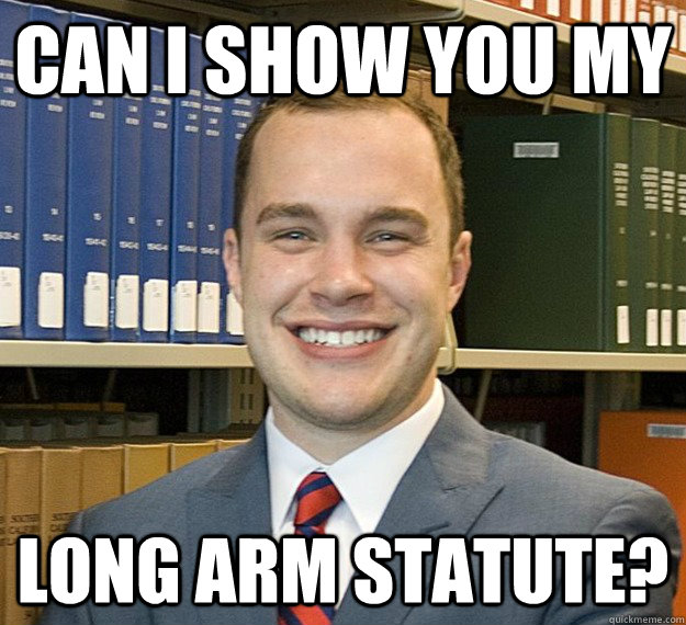 Can I show you my Long arm statute?  Horny Lawyer