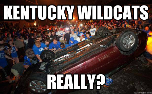 Kentucky Wildcats Really? - Kentucky Wildcats Really?  Dumbass UK Fans