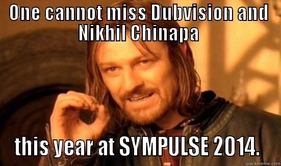 ONE CANNOT MISS DUBVISION AND NIKHIL CHINAPA THIS YEAR AT SYMPULSE 2014.  Boromir