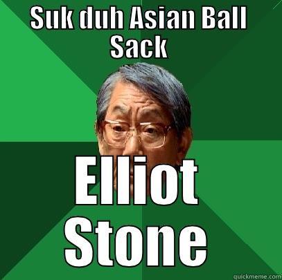 SUK DUH ASIAN BALL SACK ELLIOT STONE High Expectations Asian Father
