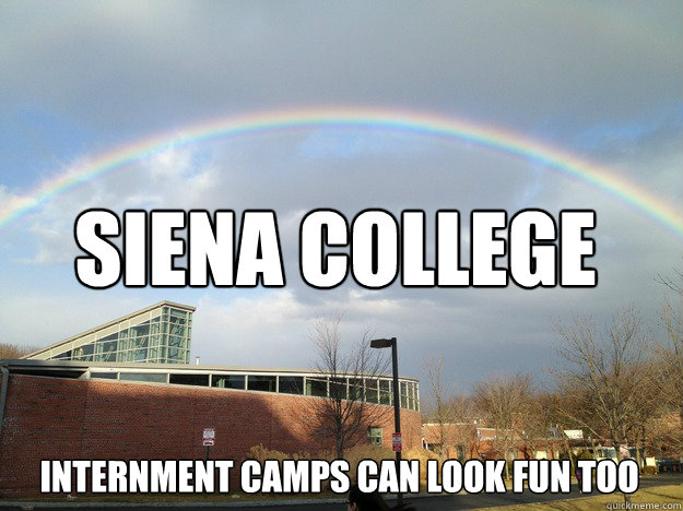 Siena College Internment camps can look fun too  Modern slavery