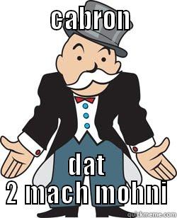          CABRON        DAT 2 MACH MOHNI Misc