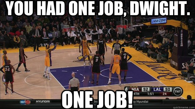 You had one job, Dwight. One Job!  You Had One Job