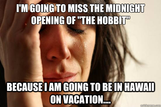 I'm going to miss the midnight opening of 