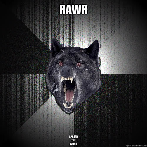 rawr SPREAD
THE
WORD
  Insanity Wolf
