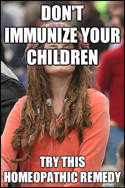 Don't immunize your children Try this homeopathic remedy - Don't immunize your children Try this homeopathic remedy  College Liberal