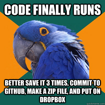 Code finally runs Better save it 3 times, commit to github, make a zip file, and put on dropbox  Paranoid Parrot