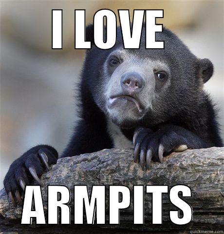 I LOVE ARMPITS Confession Bear