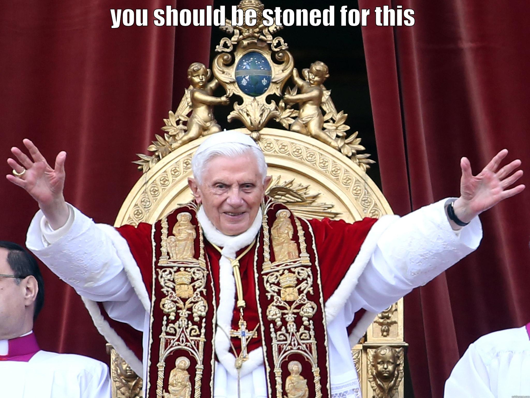 YOU SHOULD BE STONED FOR THIS  Misc