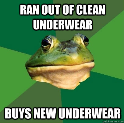 ran out of clean underwear buys new underwear  Foul Bachelor Frog