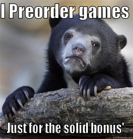 I PREORDER GAMES  JUST FOR THE SOLID BONUS' Confession Bear