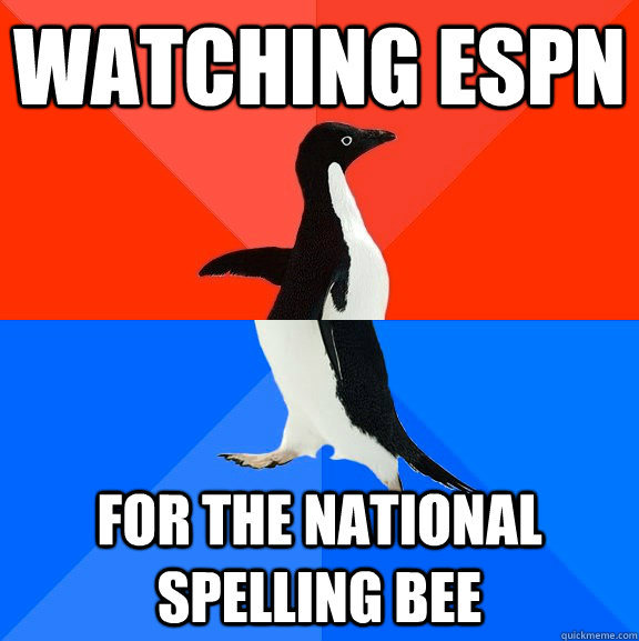 Watching espn for the national spelling bee - Watching espn for the national spelling bee  Socially Awesome Awkward Penguin