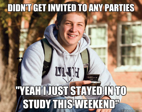 DIDN'T GET INVITED TO ANY PARTIES 