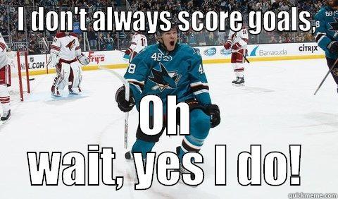 I DON'T ALWAYS SCORE GOALS, OH WAIT, YES I DO! Misc