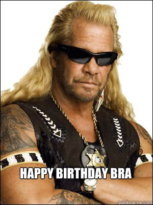 Happy Birthday Bra - Happy Birthday Bra  Dog The Bounty Hunter