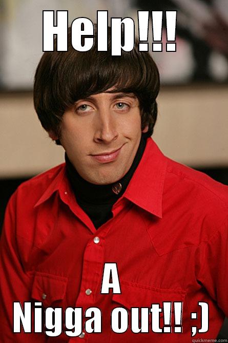 HELP!!! A NIGGA OUT!! ;) Pickup Line Scientist