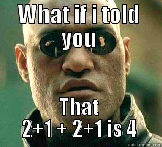 WHAT IF I TOLD YOU THAT 2+1 + 2+1 IS 4 Matrix Morpheus